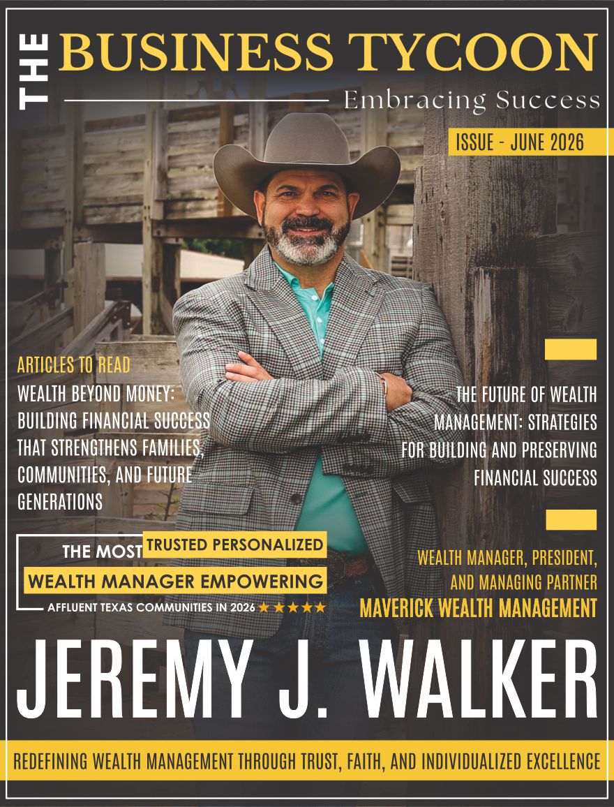 The Business Tycoon Magazine featuring Jeremy Walker of Maverick Wealth Management - June 2026